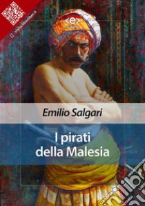 I pirati della Malesia. E-book. Formato EPUB ebook di Emilio Salgari