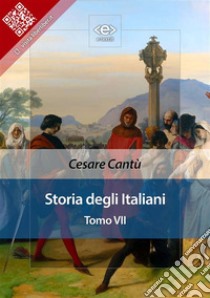 Storia degli italiani. Tomo VII. E-book. Formato EPUB ebook di Cesare Cantù