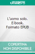 L’uomo solo. E-book. Formato EPUB ebook