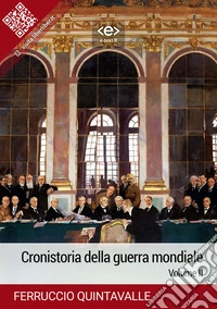 Cronistoria della guerra mondiale. Volume II. E-book. Formato EPUB ebook