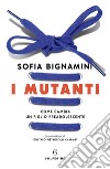 I mutanti: Come cambia un figlio preadolescente. E-book. Formato EPUB ebook di Sofia Bignamini