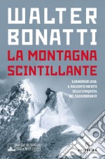 La montagna scintillante: Il racconto inedito della conquista del Gasherbrum IV. E-book. Formato EPUB ebook