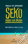 Sekù non ha paura: Una storia di amici in fuga. E-book. Formato EPUB ebook di Paolo Di Stefano