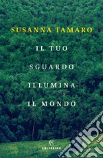 Il tuo sguardo illumina il mondo. E-book. Formato EPUB ebook