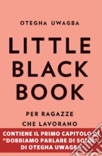 Little black book per ragazze che lavorano. E-book. Formato EPUB ebook di Otegha Uwagba