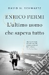 Enrico Fermi. L'ultimo uomo che sapeva tutto. E-book. Formato EPUB ebook