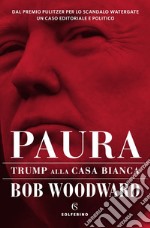 Paura: Trump alla Casa Bianca. E-book. Formato EPUB ebook