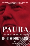 Paura: Trump alla Casa Bianca. E-book. Formato EPUB ebook di Bob Woodward