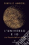 L'universo e io: Una filosofia dell'astrofisica. E-book. Formato EPUB ebook di Sibylle Anderl