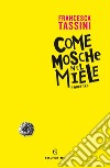 Come mosche nel miele. E-book. Formato EPUB ebook di Francesca Tassini