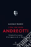 C'era una volta Andreotti. E-book. Formato EPUB ebook di Massimo Franco