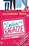 Il codice delle ragazze. E-book. Formato EPUB ebook di Alessandra Spada