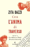 Con l'anima di traverso. E-book. Formato EPUB ebook di Zita Dazzi