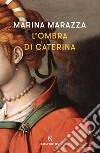 L'ombra di Caterina. E-book. Formato EPUB ebook