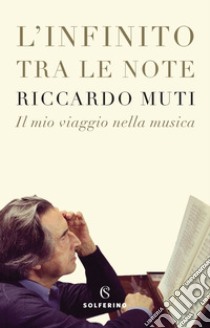 L'infinito tra le note. E-book. Formato EPUB ebook di Riccardo Muti