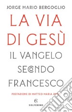 La via di Gesù: Il Vangelo secondo Francesco. E-book. Formato EPUB ebook