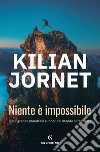 Niente è impossibile. E-book. Formato EPUB ebook di Kilian Jornet