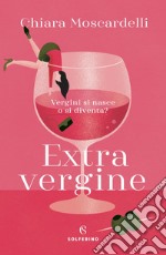 Extravergine: Vergini si nasce o si diventa?. E-book. Formato EPUB ebook