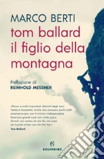 Tom Ballard: Il figlio della montagna. E-book. Formato EPUB