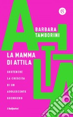 La mamma di Attila. E-book. Formato EPUB ebook