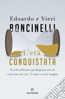 L'età conquistata. E-book. Formato EPUB ebook di Edoardo Boncinelli