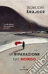 La riparazione del mondo. E-book. Formato EPUB ebook di Slobodan Snajder