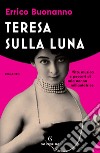 Teresa sulla luna. E-book. Formato EPUB ebook di Errico Buonanno