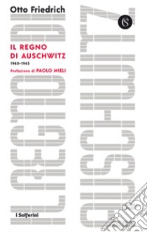 Il regno di Auschwitz. E-book. Formato EPUB ebook di Otto Friedrich