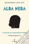 Alba nera: Il fascismo alla conquista del potere. E-book. Formato EPUB ebook di Sergio Romano