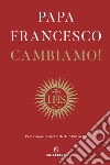 Cambiamo: Riflessioni spirituali. E-book. Formato EPUB ebook di Jorge Bergoglio