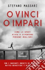 O vinci o impari: Come lo sport aiuta a diventare persone migliori. E-book. Formato EPUB ebook