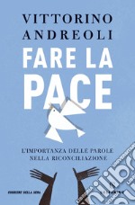 Fare la pace: L'importanza delle parole nella riconciliazione. E-book. Formato EPUB ebook