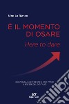 È il momento di osare. E-book. Formato EPUB ebook di Nino Lo bianco