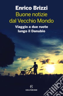 Buone notizie dal vecchio mondo. E-book. Formato EPUB ebook di Enrico Brizzi