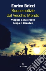 Buone notizie dal vecchio mondo. E-book. Formato EPUB ebook