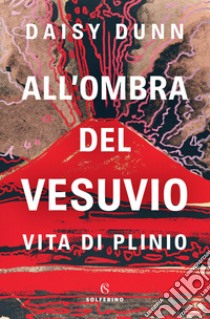 All'ombra del Vesuvio. E-book. Formato EPUB ebook di Daisy Dunn