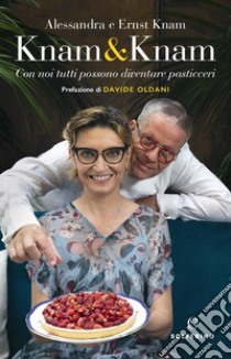 Knam & Knam: Con noi tutti possono diventare pasticceri. E-book. Formato EPUB ebook di Alessandra Knam