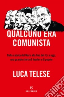 Qualcuno era comunista. E-book. Formato EPUB ebook di Luca Telese