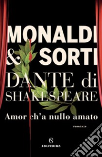 Dante di Shakespeare I. Amor c'ha nulla amato. E-book. Formato EPUB ebook di Rita Monaldi