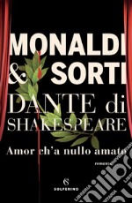 Dante di Shakespeare I. Amor c'ha nulla amato. E-book. Formato EPUB ebook