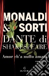 Dante di Shakespeare I. Amor c'ha nulla amato. E-book. Formato EPUB ebook
