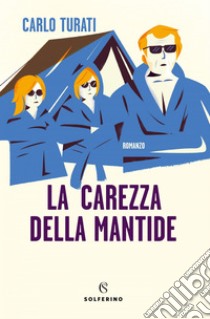 La carezza della mantide. E-book. Formato EPUB ebook di Carlo Turati