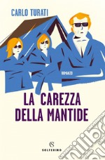 La carezza della mantide. E-book. Formato EPUB ebook