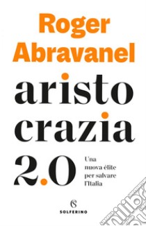 Aristocrazia 2.0. E-book. Formato EPUB ebook di Roger Abravanel