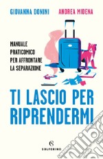 Ti lascio per riprendermi. E-book. Formato EPUB ebook