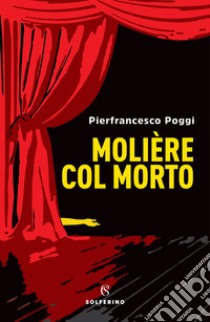 Molière col morto. E-book. Formato EPUB ebook di Pierfrancesco Poggi