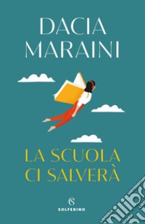 La scuola ci salverà. E-book. Formato EPUB ebook di Dacia Maraini