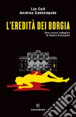 L'eredità dei Borgia. E-book. Formato EPUB ebook