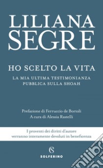 Ho scelto la vita. E-book. Formato EPUB ebook di Liliana Segre