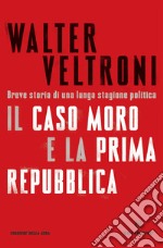 Il Caso Moro e la Prima Repubblica. E-book. Formato EPUB ebook